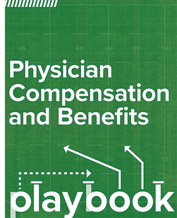 Physician Compensation and Benefits Playbook